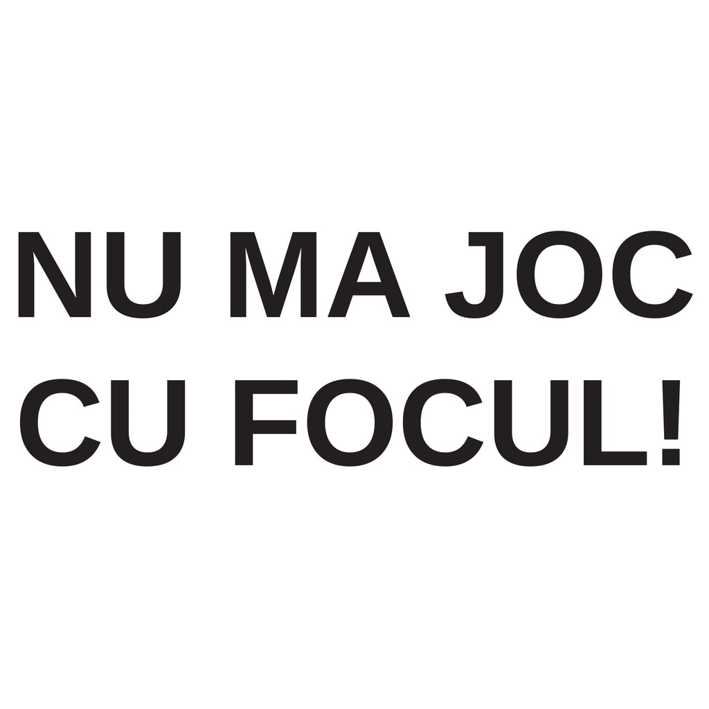 Tricou personalizat Nu ma joc cu focul!