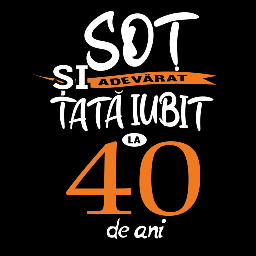 Tricou Sot adevarat si Tata iubit la 40 de ani