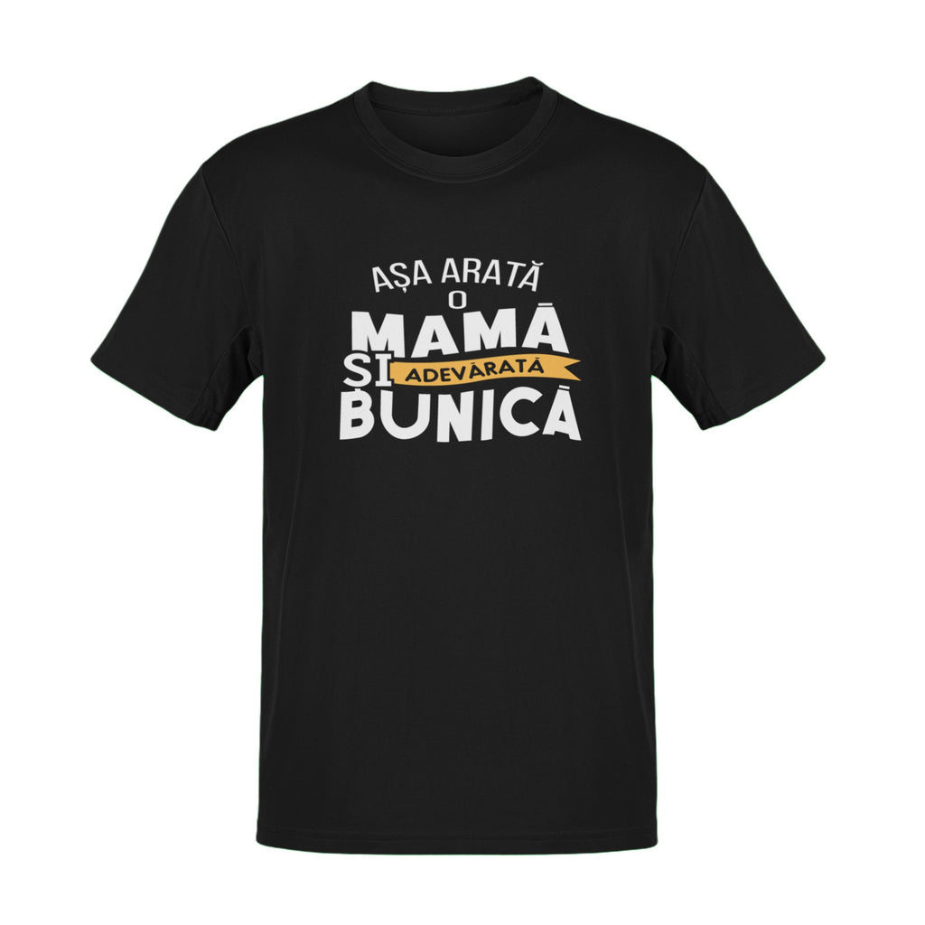 Tricou Asa arata o mama si bunica adevarata