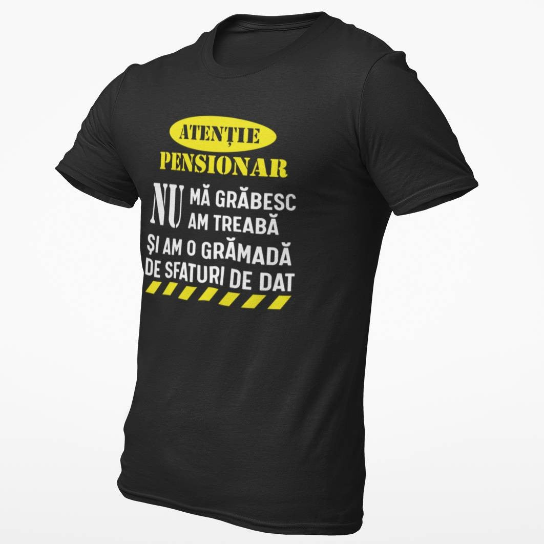 Tricou personalizat Atentie pensionar sfatos