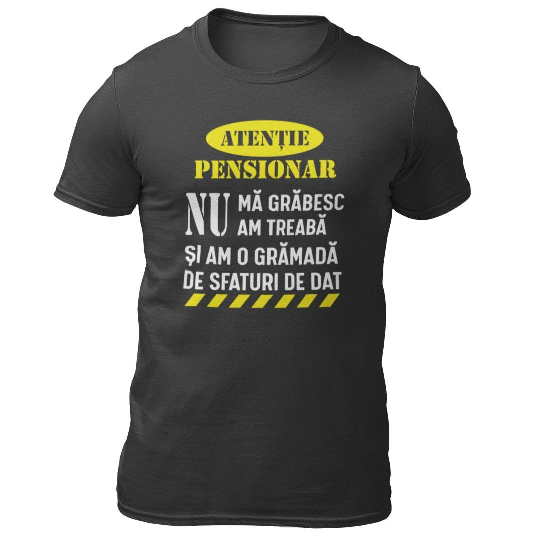 Tricou personalizat Atentie pensionar sfatos