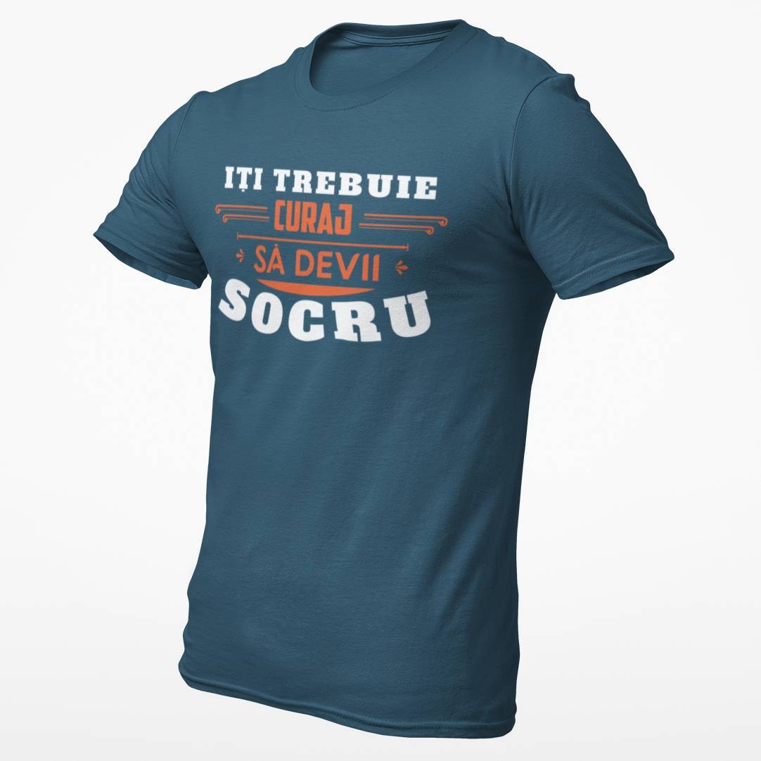 Tricou Iti trebuie curaj sa devii Socru