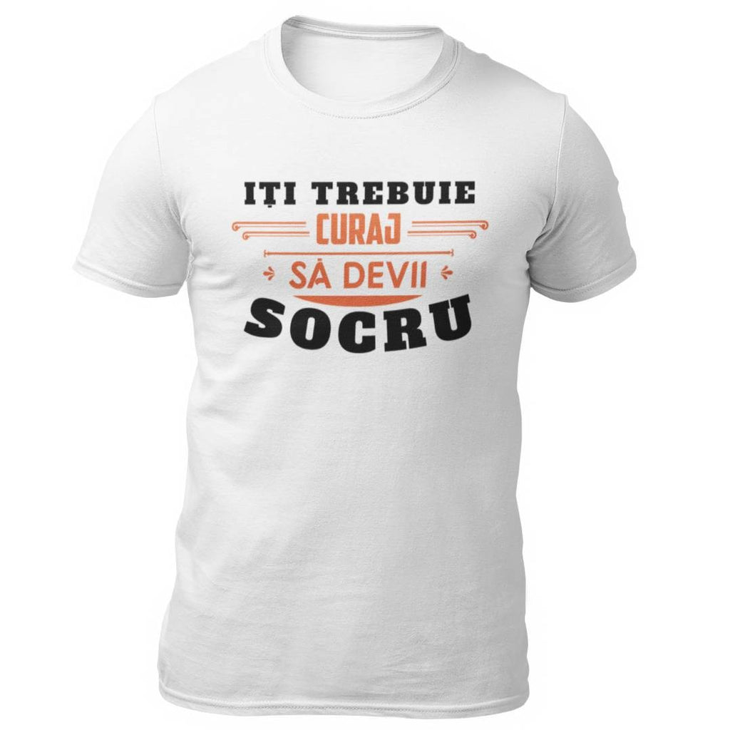 Tricou Iti trebuie curaj sa devii Socru
